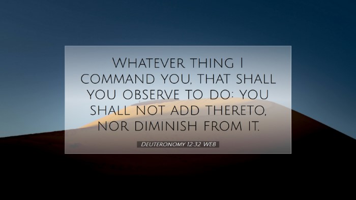 Picture 07 - Deuteronomy 12:32 WEB Desktop Wallpaper - Whatever thing I command you, that shall you - Desktop Bible Verse Wallpaper