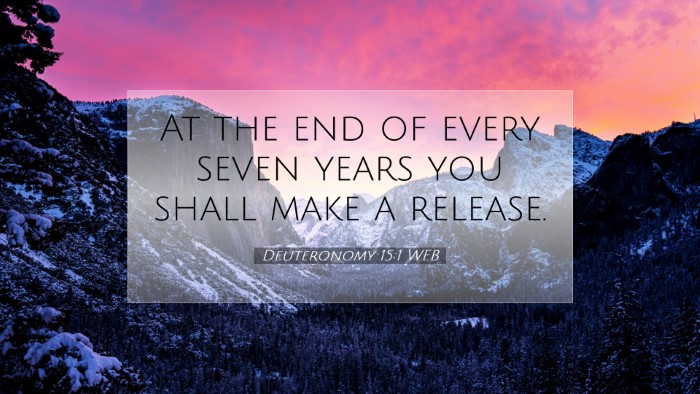 Picture 07 - Deuteronomy 15:1 WEB Desktop Wallpaper - At the end of every seven years you shall make a - Desktop Bible Verse Wallpaper