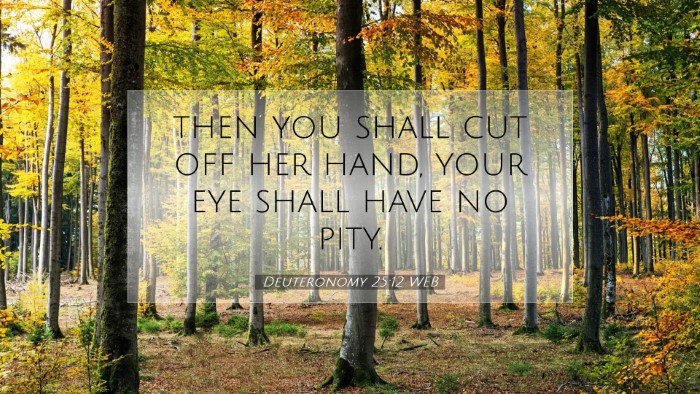 Picture 07 - Deuteronomy 25:12 WEB Desktop Wallpaper - then you shall cut off her hand, your eye shall - Desktop Bible Verse Wallpaper