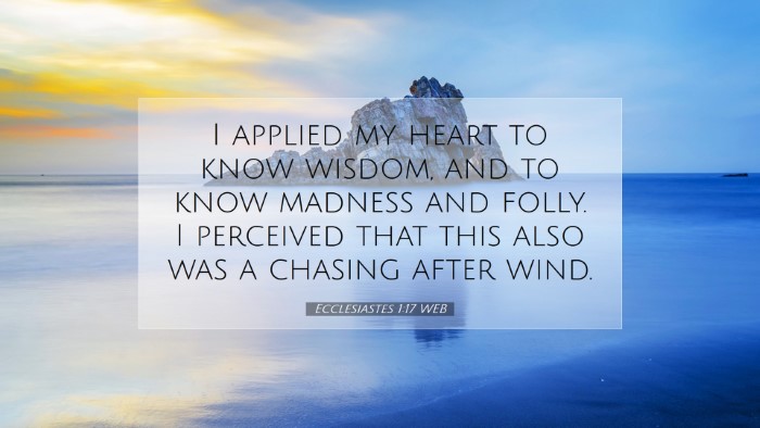 Picture 07 - Ecclesiastes 1:17 WEB Desktop Wallpaper - I applied my heart to know wisdom, and to know - Desktop Bible Verse Wallpaper