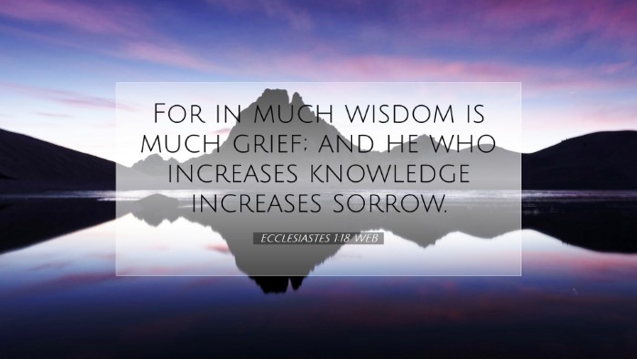Picture 07 - Ecclesiastes 1:18 WEB Desktop Wallpaper - For in much wisdom is much grief; and he who - Desktop Bible Verse Wallpaper