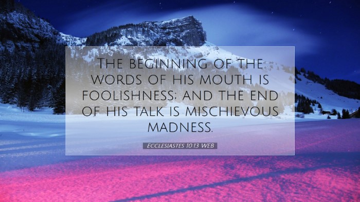 Picture 07 - Ecclesiastes 10:13 WEB Desktop Wallpaper - The beginning of the words of his mouth is - Desktop Bible Verse Wallpaper