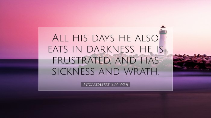 Picture 07 - Ecclesiastes 5:17 WEB Desktop Wallpaper - All his days he also eats in darkness, he is - Desktop Bible Verse Wallpaper
