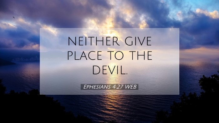 Picture 07 - Ephesians 4:27 WEB Desktop Wallpaper - neither give place to the - Desktop Bible Verse Wallpaper