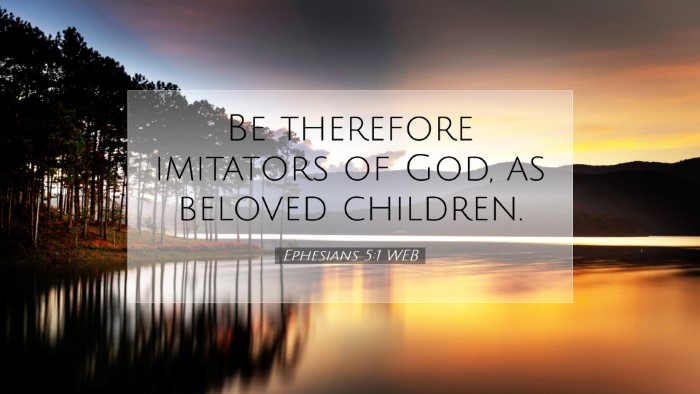 Picture 07 - Ephesians 5:1 WEB Desktop Wallpaper - Be therefore imitators of God, as beloved - Desktop Bible Verse Wallpaper