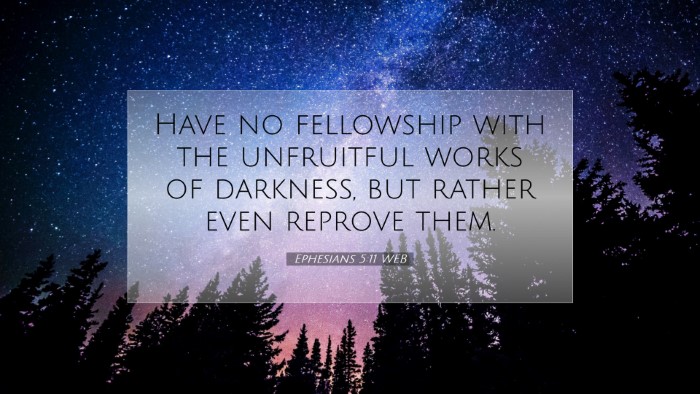 Picture 07 - Ephesians 5:11 WEB Desktop Wallpaper - Have no fellowship with the unfruitful works of - Desktop Bible Verse Wallpaper