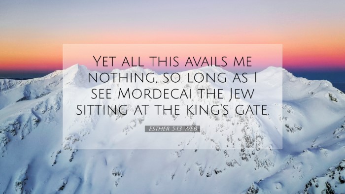 Picture 07 - Esther 5:13 WEB Desktop Wallpaper - Yet all this avails me nothing, so long as I see - Desktop Bible Verse Wallpaper