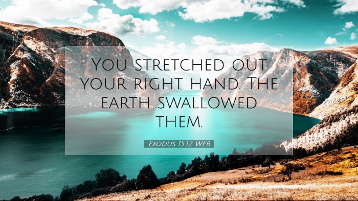 Picture 07 - Exodus 15:12 WEB Desktop Wallpaper - You stretched out your right hand. The earth - Desktop Bible Verse Wallpaper