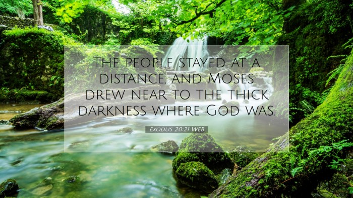 Picture 07 - Exodus 20:21 WEB Desktop Wallpaper - The people stayed at a distance, and Moses drew - Desktop Bible Verse Wallpaper