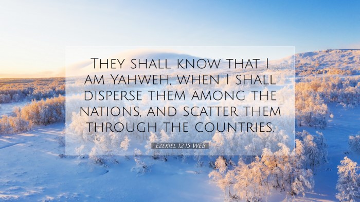 Picture 07 - Ezekiel 12:15 WEB Desktop Wallpaper - They shall know that I am Yahweh, when I shall - Desktop Bible Verse Wallpaper