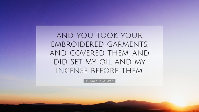 Picture 07 - Ezekiel 16:18 WEB Desktop Wallpaper - and you took your embroidered garments, and - Desktop Bible Verse Wallpaper