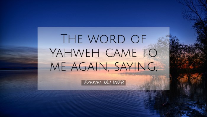 Picture 07 - Ezekiel 18:1 WEB Desktop Wallpaper - The word of Yahweh came to me again, - Desktop Bible Verse Wallpaper