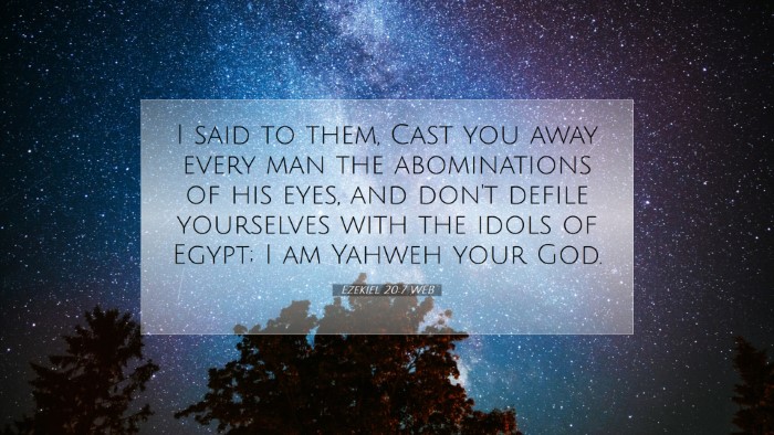 Picture 07 - Ezekiel 20:7 WEB Desktop Wallpaper - I said to them, Cast you away every man the - Desktop Bible Verse Wallpaper