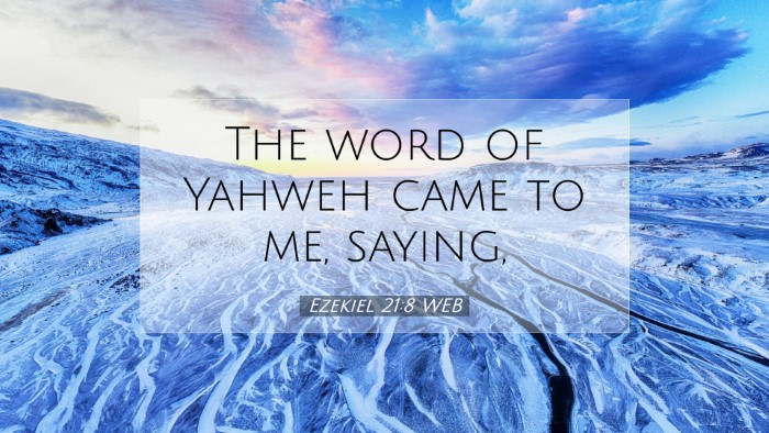 Picture 07 - Ezekiel 21:8 WEB Desktop Wallpaper - The word of Yahweh came to me, - Desktop Bible Verse Wallpaper