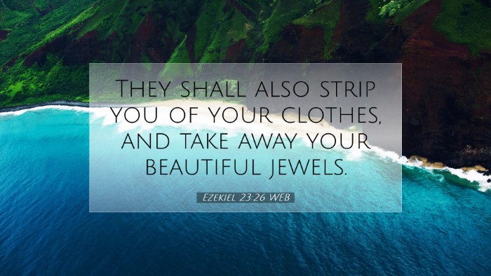 Picture 07 - Ezekiel 23:26 WEB Desktop Wallpaper - They shall also strip you of your clothes, and - Desktop Bible Verse Wallpaper