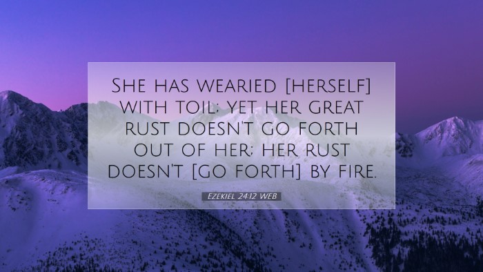 Picture 07 - Ezekiel 24:12 WEB Desktop Wallpaper - She has wearied [herself] with toil; yet her - Desktop Bible Verse Wallpaper