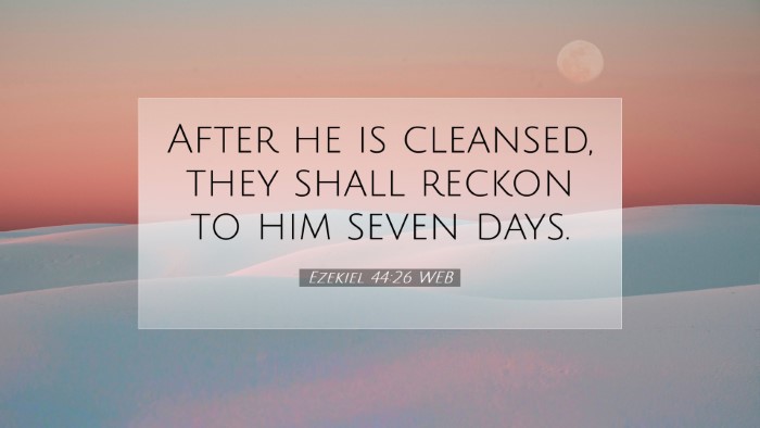 Picture 07 - Ezekiel 44:26 WEB Desktop Wallpaper - After he is cleansed, they shall reckon to him - Desktop Bible Verse Wallpaper
