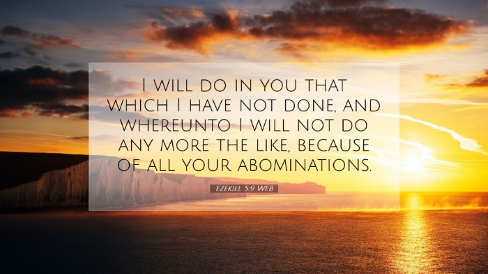 Picture 07 - Ezekiel 5:9 WEB Desktop Wallpaper - I will do in you that which I have not done, and - Desktop Bible Verse Wallpaper