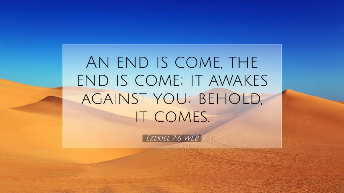 Picture 07 - Ezekiel 7:6 WEB Desktop Wallpaper - An end is come, the end is come; it awakes - Desktop Bible Verse Wallpaper