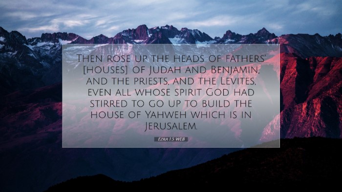 Picture 07 - Ezra 1:5 WEB Desktop Wallpaper - Then rose up the heads of fathers' [houses] of - Desktop Bible Verse Wallpaper