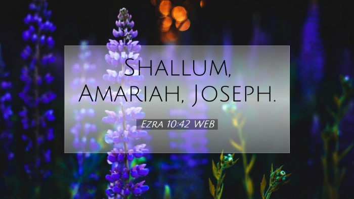 Picture 07 - Ezra 10:42 WEB Desktop Wallpaper - Shallum, Amariah, - Desktop Bible Verse Wallpaper
