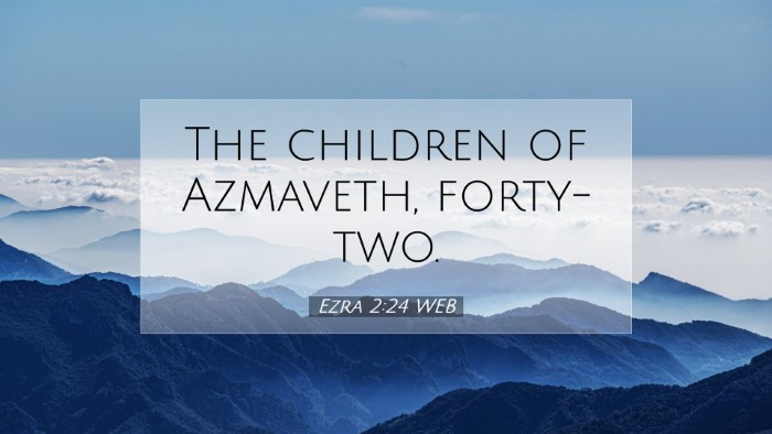 Picture 07 - Ezra 2:24 WEB Desktop Wallpaper - The children of Azmaveth, - Desktop Bible Verse Wallpaper