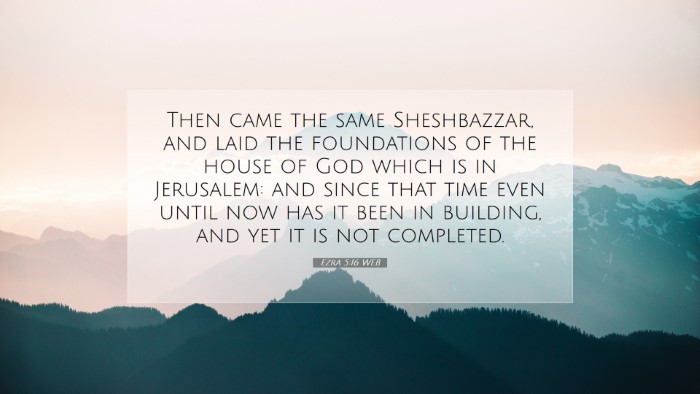 Picture 07 - Ezra 5:16 WEB Desktop Wallpaper - Then came the same Sheshbazzar, and laid the - Desktop Bible Verse Wallpaper