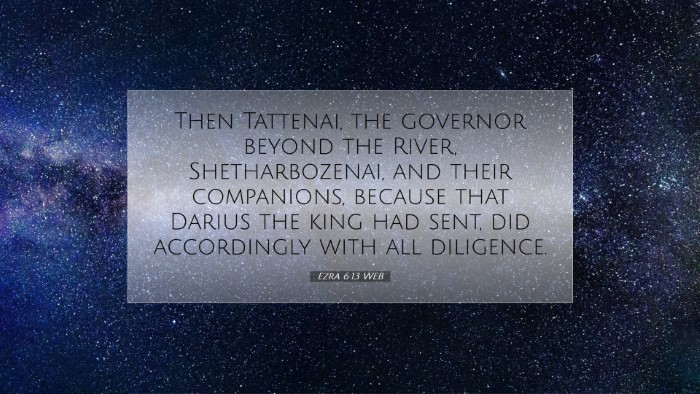 Picture 07 - Ezra 6:13 WEB Desktop Wallpaper - Then Tattenai, the governor beyond the River, - Desktop Bible Verse Wallpaper