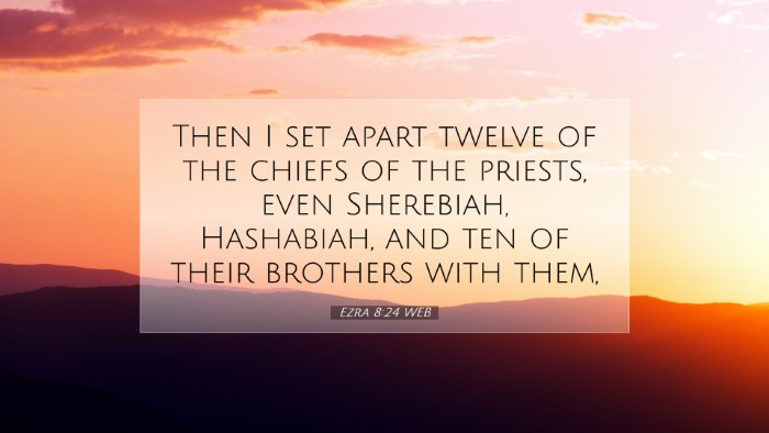 Picture 07 - Ezra 8:24 WEB Desktop Wallpaper - Then I set apart twelve of the chiefs of the - Desktop Bible Verse Wallpaper