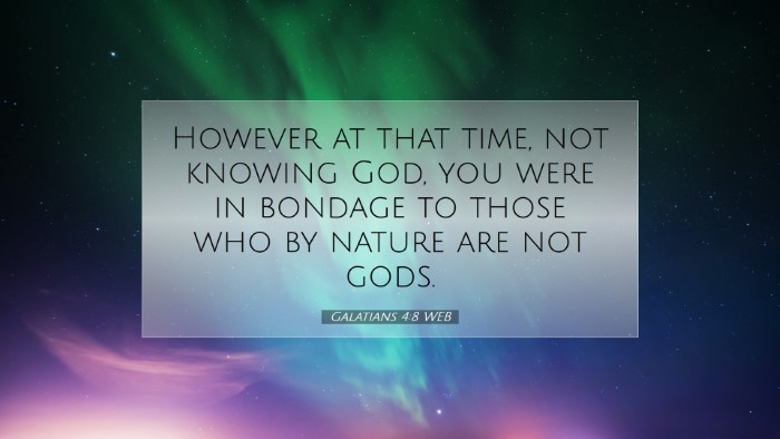 Picture 07 - Galatians 4:8 WEB Desktop Wallpaper - However at that time, not knowing God, you were - Desktop Bible Verse Wallpaper