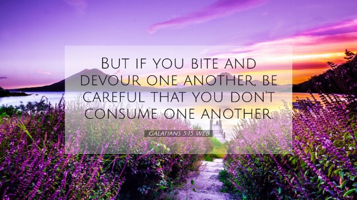 Picture 07 - Galatians 5:15 WEB Desktop Wallpaper - But if you bite and devour one another, be - Desktop Bible Verse Wallpaper
