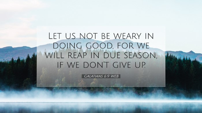 Picture 07 - Galatians 6:9 WEB Desktop Wallpaper - Let us not be weary in doing good, for we will - Desktop Bible Verse Wallpaper