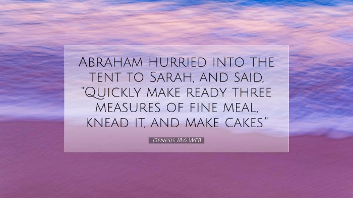 Picture 07 - Genesis 18:6 WEB Desktop Wallpaper - Abraham hurried into the tent to Sarah, and said, - Desktop Bible Verse Wallpaper