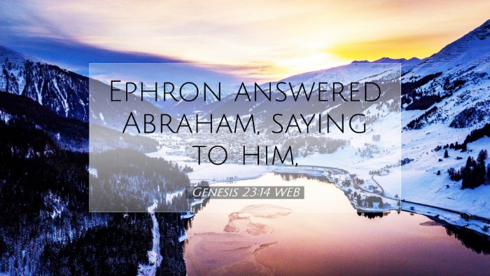 Picture 07 - Genesis 23:14 WEB Desktop Wallpaper - Ephron answered Abraham, saying to - Desktop Bible Verse Wallpaper