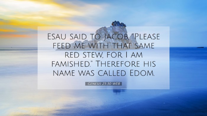Picture 07 - Genesis 25:30 WEB Desktop Wallpaper - Esau said to Jacob, 
