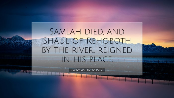 Picture 07 - Genesis 36:37 WEB Desktop Wallpaper - Samlah died, and Shaul of Rehoboth by the river, - Desktop Bible Verse Wallpaper