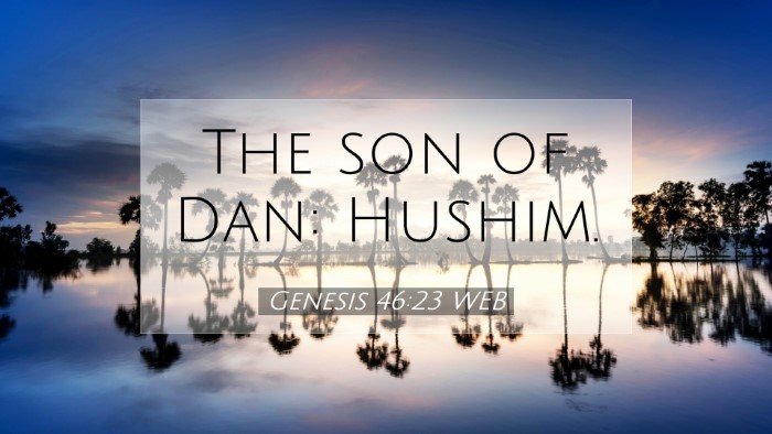 Picture 07 - Genesis 46:23 WEB Desktop Wallpaper - The son of Dan: - Desktop Bible Verse Wallpaper