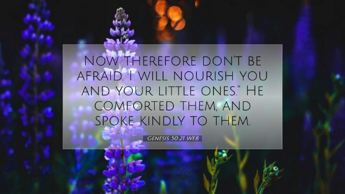 Picture 07 - Genesis 50:21 WEB Desktop Wallpaper - Now therefore don't be afraid. I will nourish you - Desktop Bible Verse Wallpaper