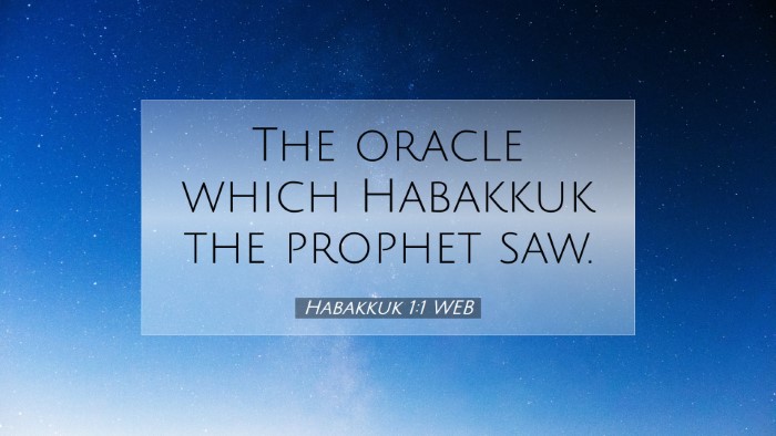 Picture 07 - Habakkuk 1:1 WEB Desktop Wallpaper - The oracle which Habakkuk the prophet - Desktop Bible Verse Wallpaper