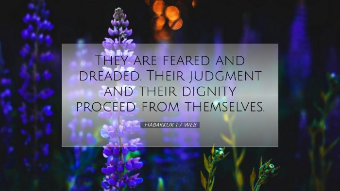 Picture 07 - Habakkuk 1:7 WEB Desktop Wallpaper - They are feared and dreaded. Their judgment and - Desktop Bible Verse Wallpaper