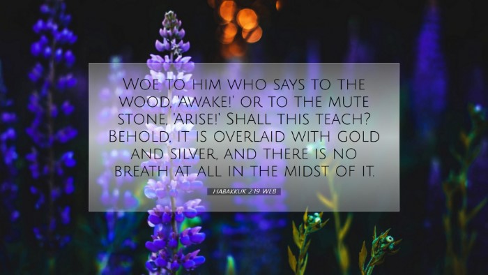 Picture 07 - Habakkuk 2:19 WEB Desktop Wallpaper - Woe to him who says to the wood, 'Awake!' or to - Desktop Bible Verse Wallpaper