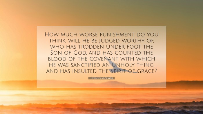 Picture 07 - Hebrews 10:29 WEB Desktop Wallpaper - How much worse punishment, do you think, will he - Desktop Bible Verse Wallpaper