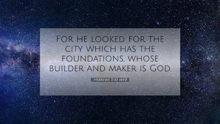 Picture 07 - Hebrews 11:10 WEB Desktop Wallpaper - For he looked for the city which has the - Desktop Bible Verse Wallpaper