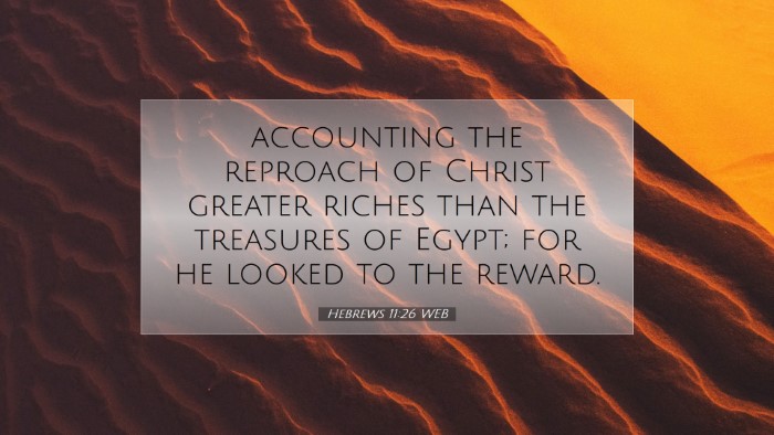 Picture 07 - Hebrews 11:26 WEB Desktop Wallpaper - accounting the reproach of Christ greater riches - Desktop Bible Verse Wallpaper