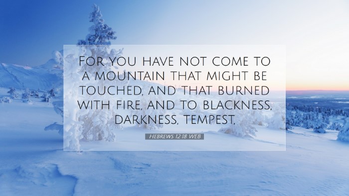 Picture 07 - Hebrews 12:18 WEB Desktop Wallpaper - For you have not come to a mountain that might be - Desktop Bible Verse Wallpaper