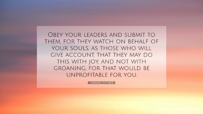 Picture 07 - Hebrews 13:17 WEB Desktop Wallpaper - Obey your leaders and submit to them, for they - Desktop Bible Verse Wallpaper
