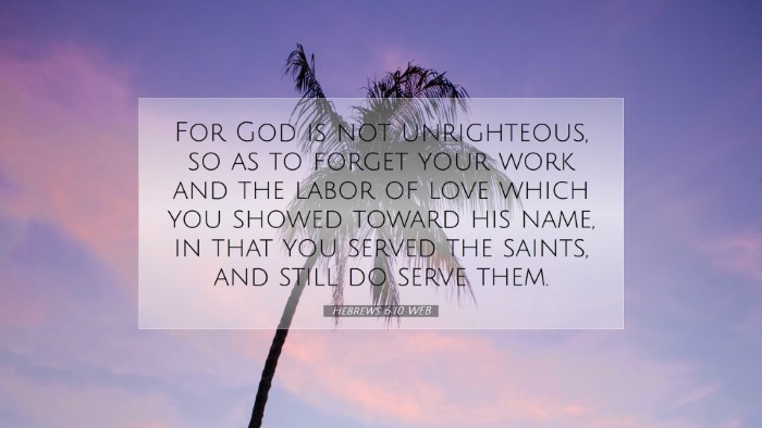 Picture 07 - Hebrews 6:10 WEB Desktop Wallpaper - For God is not unrighteous, so as to forget your - Desktop Bible Verse Wallpaper