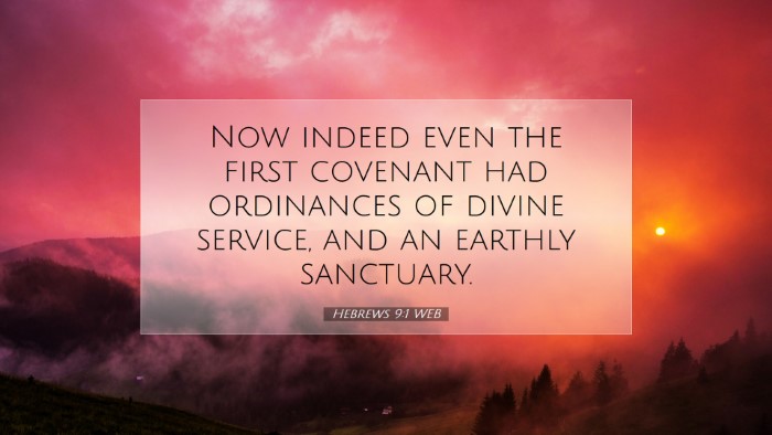 Picture 07 - Hebrews 9:1 WEB Desktop Wallpaper - Now indeed even the first covenant had ordinances - Desktop Bible Verse Wallpaper