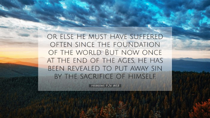 Picture 07 - Hebrews 9:26 WEB Desktop Wallpaper - or else he must have suffered often since the - Desktop Bible Verse Wallpaper