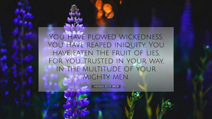 Picture 07 - Hosea 10:13 WEB Desktop Wallpaper - You have plowed wickedness. You have reaped - Desktop Bible Verse Wallpaper